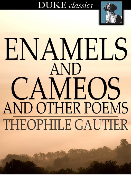 Title details for Enamels and Cameos and Other Poems by Theophile Gautier - Available